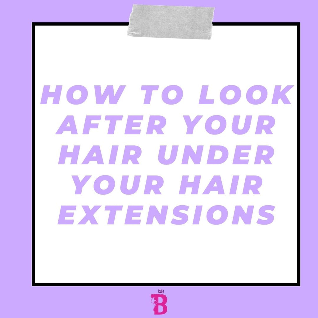 5 QUICK TIPS FOR LOOKING AFTER YOUR HAIR UNDER YOUR HAIR EXTENSIONS