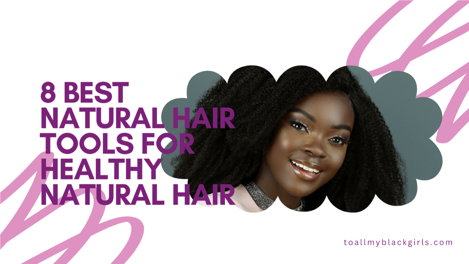 8 Best Natural Hair Tools for Healthy Natural Hair